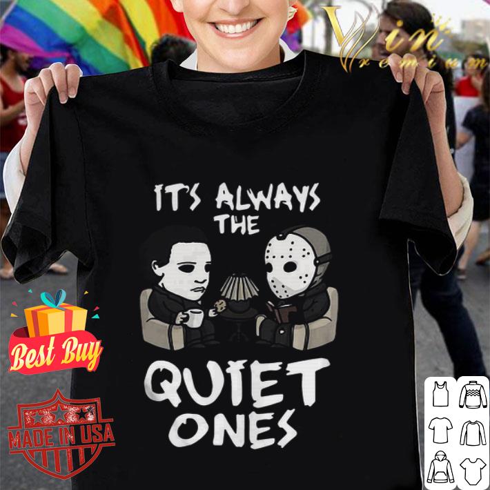 Michael Myers And Jason Voorhees It’s Always The Quiet Ones Halloween shirt