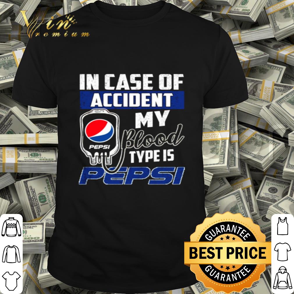 In Case Of Accident My Blood Type Is Pepsi Logo shirt