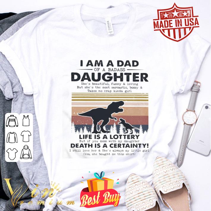 Vintage dinosaur i am a dad daughter life is a lottery death is a certainty shirt