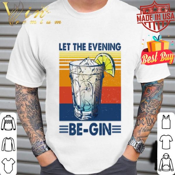 Vintage Cocktail Let the evening be-gin shirt