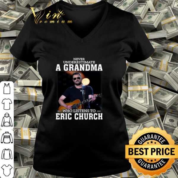 Never underestimate a grandma who listens to Eric Church shirt