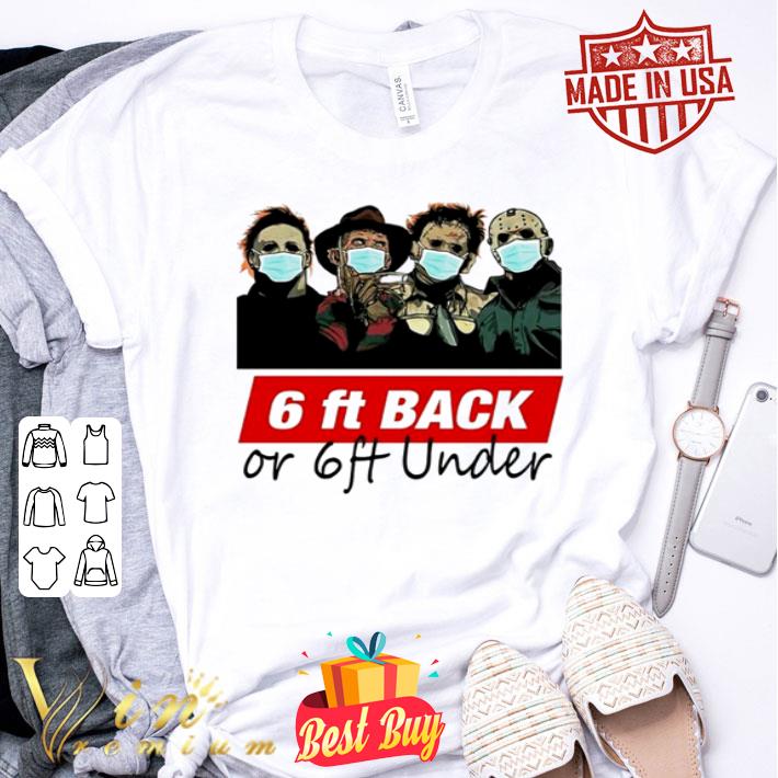 Horror movie characters 6ft back or 6ft under Coronavirus shirt