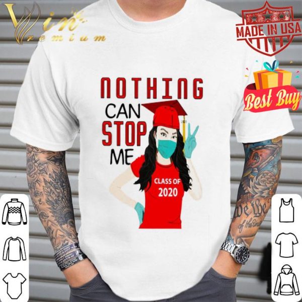 Nothing can stop me class of 2020 Coronavirus shirt