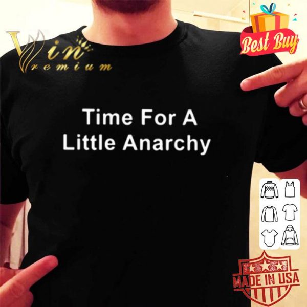 Time for a little anarchy father day shirt