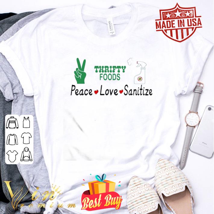 Thrifty Foods Peace Love Sanitize Coronavirus shirt