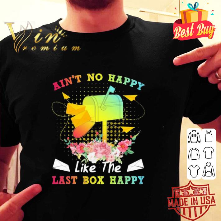 Postal Worker Ain’t No Happy Like The Last Box Happy Flower shirt