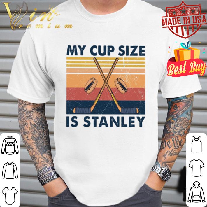 Vintage hockey my cup size is stanley shirt