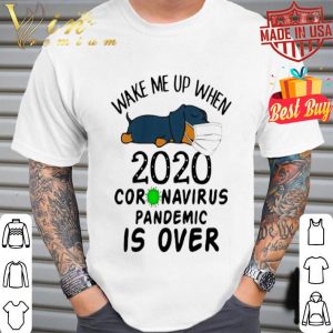 Dachshund mask wake me up 2020 Coronavirus pandemic is over shirt