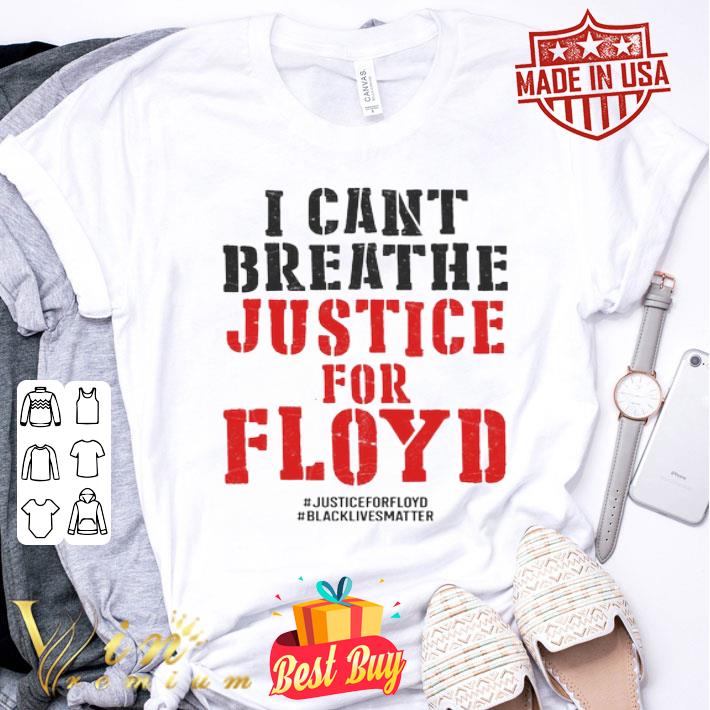 I Can't Breathe Justice For George Floyd Black Lives Matter shirt