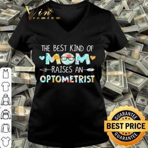 The best kind of mom raises an optometrist flowers mother day shirt