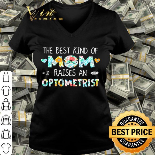 The best kind of mom raises an optometrist flowers mother day shirt