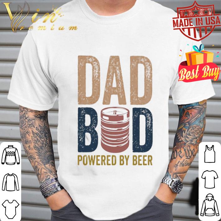 Dad Bod Powered By Beer Father's Day shirt