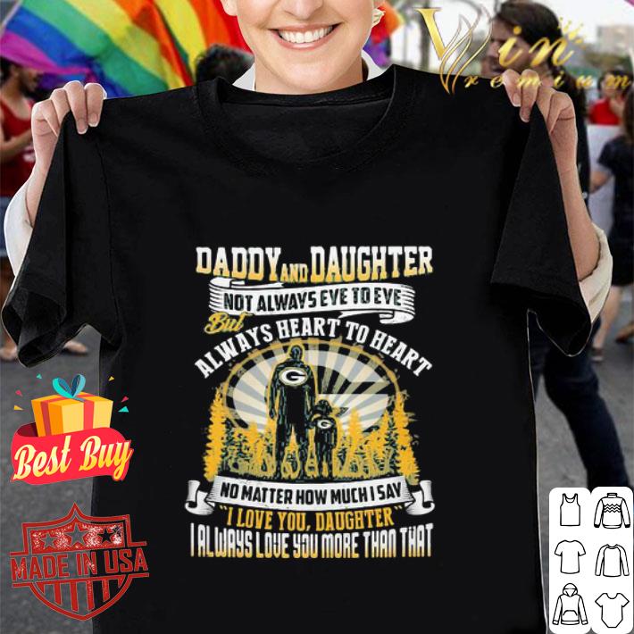 Daddy And Daughter Not Always Eye To Eye Green Bay Packers Father's Day shirt