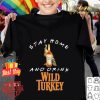 Friends Stay home and drink Wild Turkey Coronavirus shirt