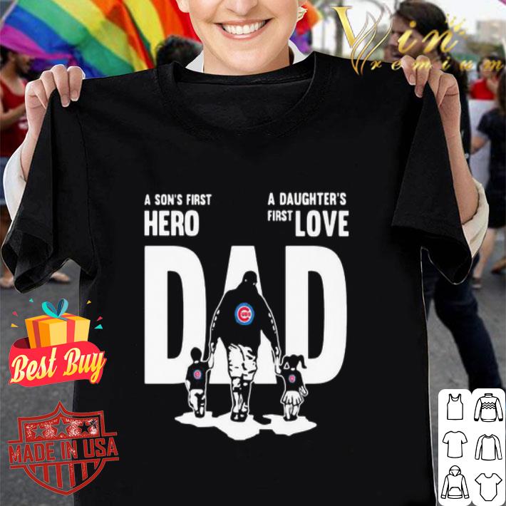 A Son’s First Hero A Daughter’s First Love Dad Chicago Cubs Logo shirt