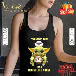 Baby Yoda trust me i’m a registered nurse Star Wars shirt