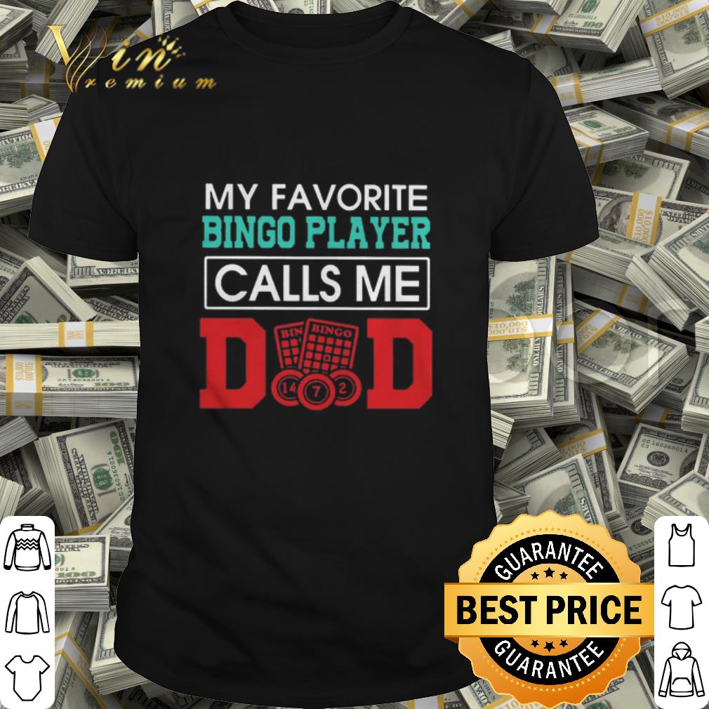 My favorite bingo player calls me dad father day shirt