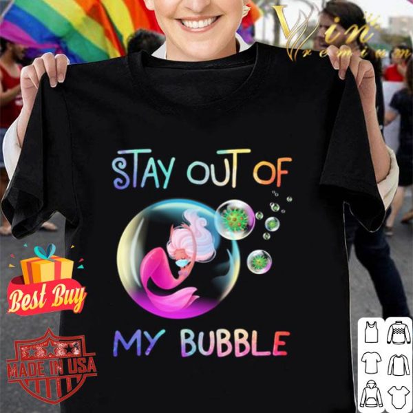 Mermaid mask stay out of my bubble Coronavirus shirt