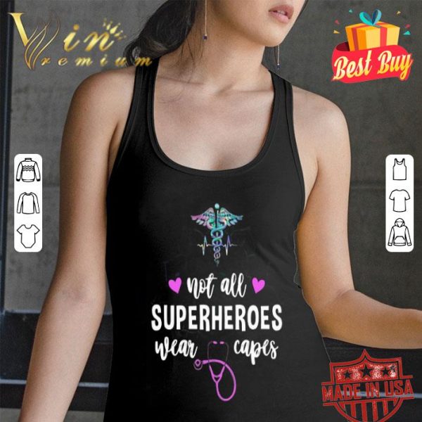 Not all superheroes wear capes shirt