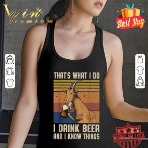Goat that’s what I do I drink beer and I know things vintage shirt