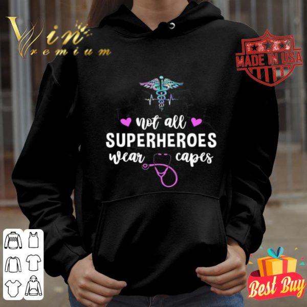 Not all superheroes wear capes shirt