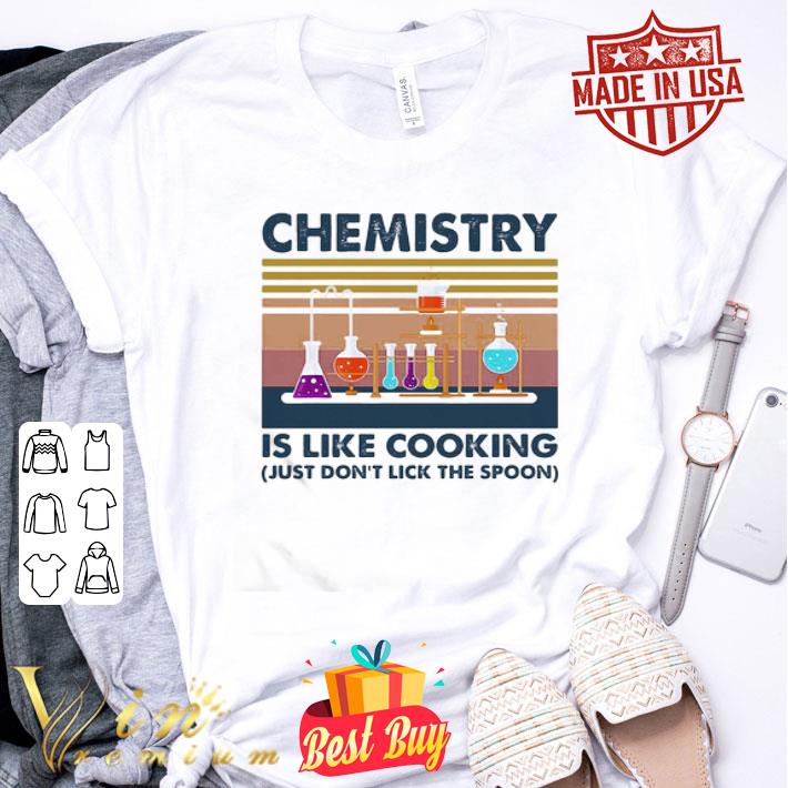 Vintage Chemistry Is Like Cooking Just Don’t Lick The Spoon shirt