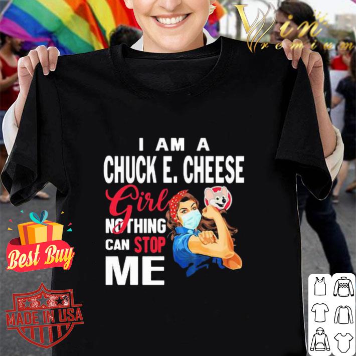 I am a Chuck E. Cheese's girl nothing can stop me Coronavirus shirt