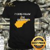 West Virginia Fucking Follow The Guidelines shirt