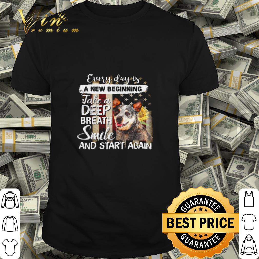 Heeler American flag everyday is a new beginning take a deep breath smile shirt