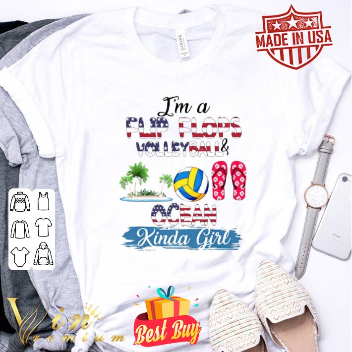 I’m A Flip Flops Volleyball And Ocean Kinda Girl Independence Day shirt