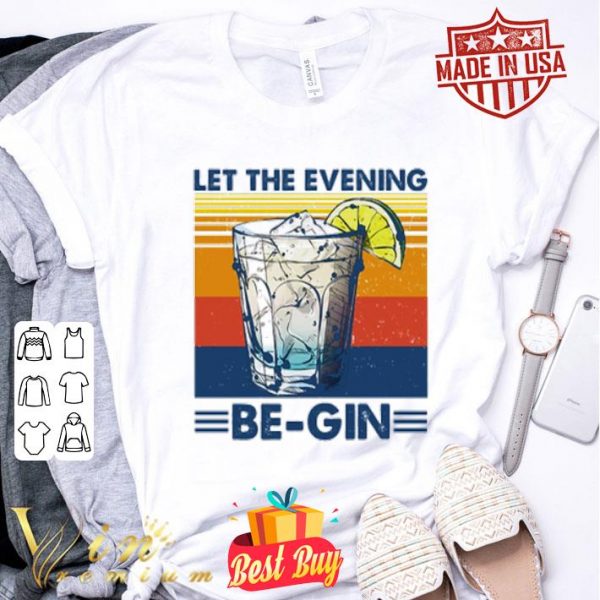 Vintage Cocktail Let the evening be-gin shirt