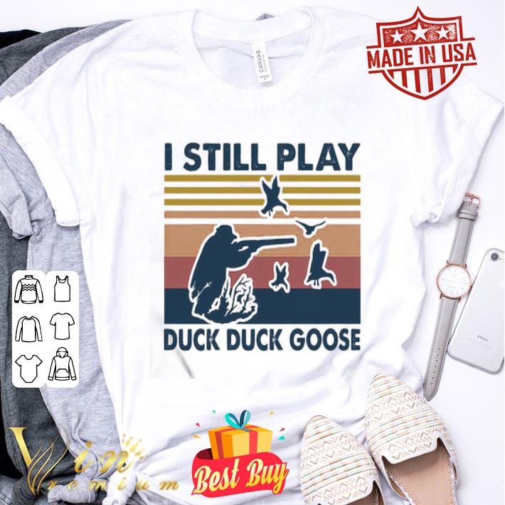 Vintage I Still Play Duck Duck Goose shirt