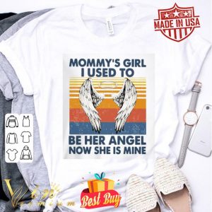 Mommy’s girl i used to be her angel now she mine vintage mother day shirt