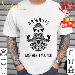 Yoga sloth namaste mother fucker mother day shirt