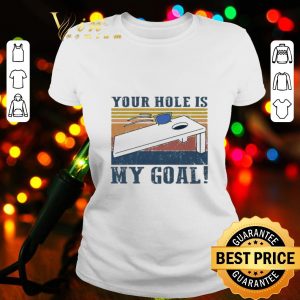 Cornhole your hole is my goal vintage shirt