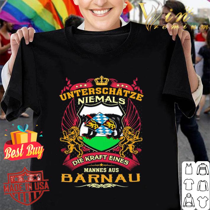 Unterschätze niemals die kraft eines mannes aus barnau shirt