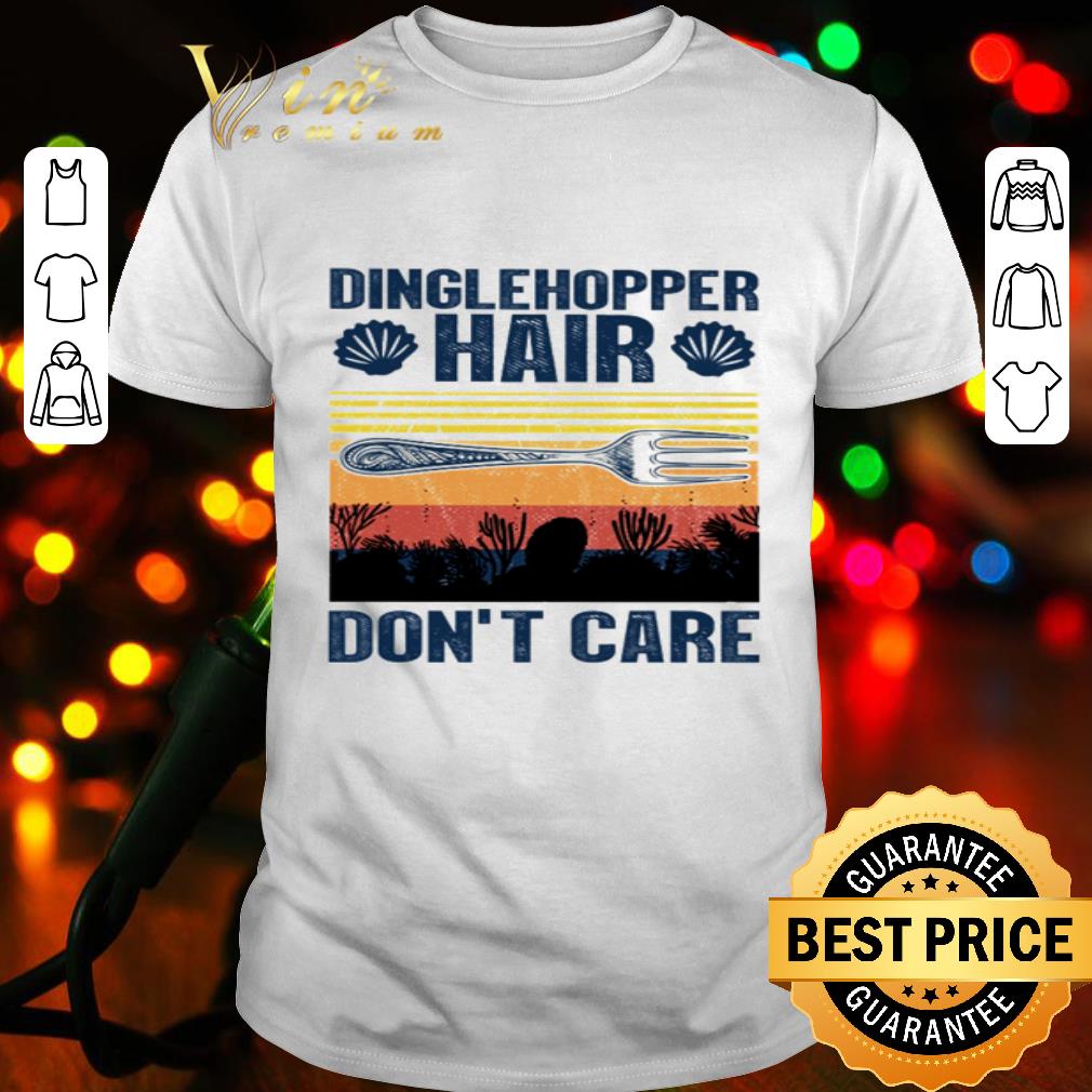 Vintage Dinglehopper Hair Don’t Care shirt
