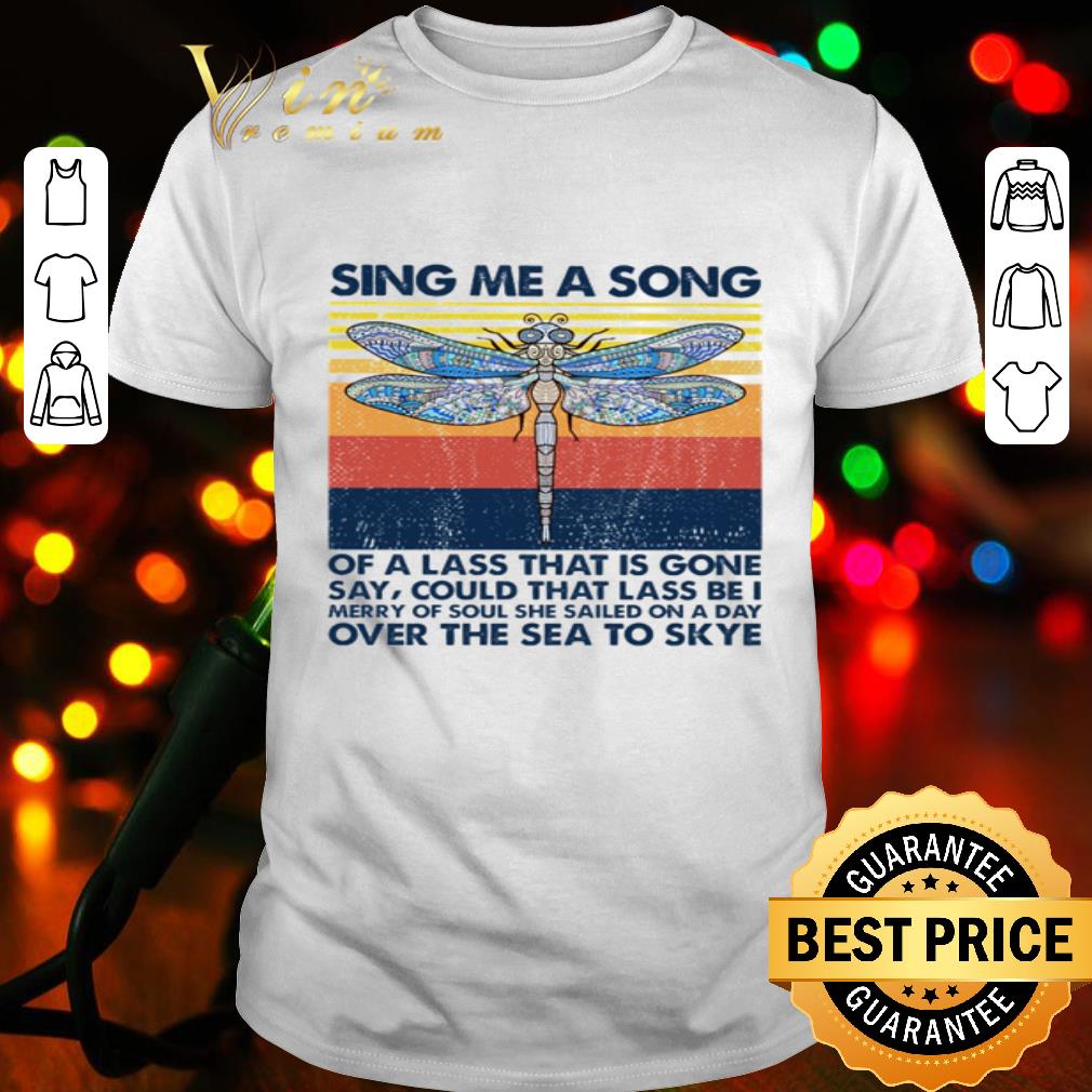 Dragonfly sing me a song of a lass that is gone say vintage shirt