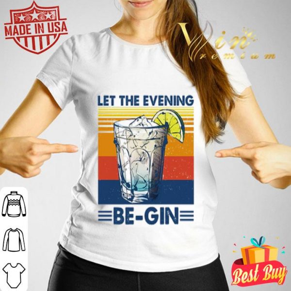 Vintage Cocktail Let the evening be-gin shirt