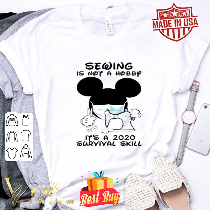 Mickey sewing is not a hobby it’s a 2020 survival skill Coronavirus shirt