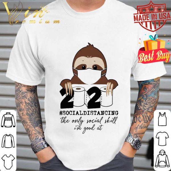 Sloth social distancing the only social skill im good at Coronavirus shirt