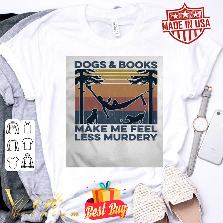 Vintage dogs and books make me feel less murdery shirt