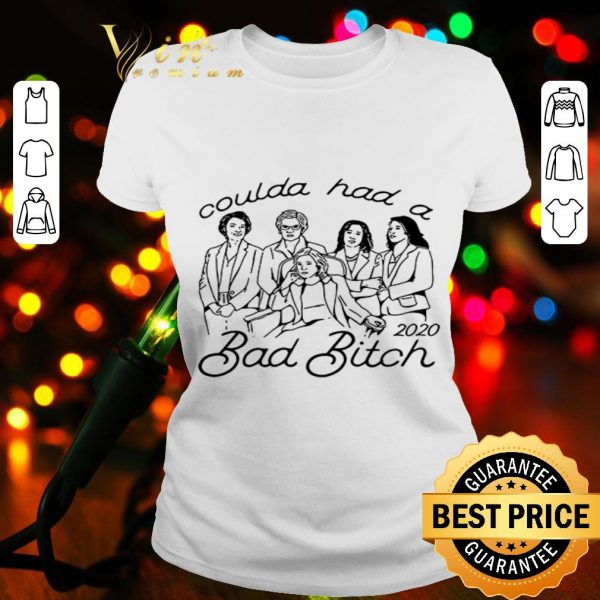 Coulda had a 2020 Bad Bitch shirt