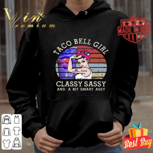 Strong Taco Bell Girl Classy Sassy And A Bit Smart Assy Vintage shirt