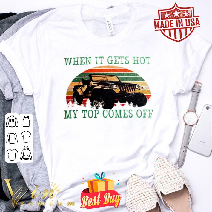Jeep when it gets hot my top comes off vintage shirt