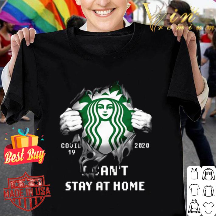 Starbucks Covid-19 2020 I can’t stay at home shirt
