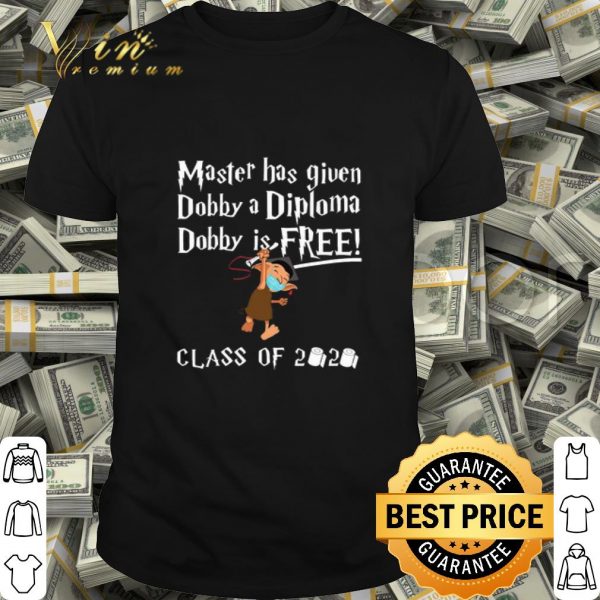 Master has given dobby a Diploma dobby is free class of 2020 Coronavirus shirt