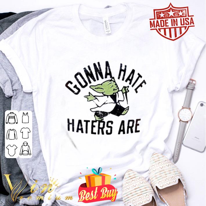 Star Wars Gonna Hate Haters Are Yoda shirt