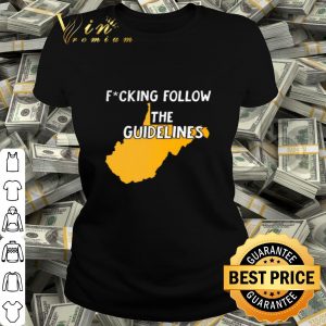 West Virginia Fucking Follow The Guidelines shirt