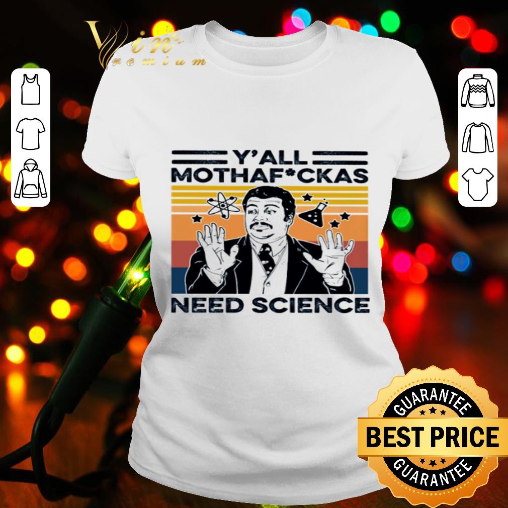 Neil deGrasse Tyson Y’ All MothaFuckas Need Science Vintage shirt